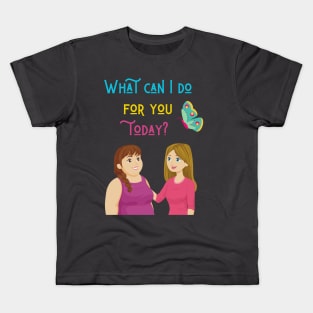 What can I do for you today? Kids T-Shirt